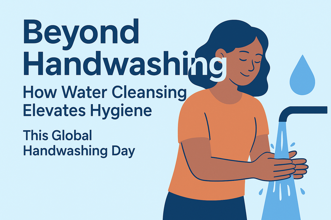 💧 Beyond Handwashing: How Water Cleansing Elevates Hygiene This Global Handwashing Day