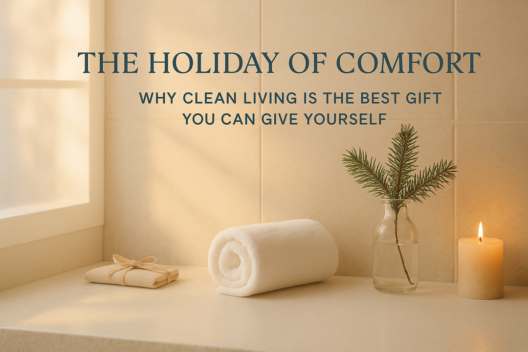 The Holiday of Comfort: Why Clean Living Is the Best Gift You Can Give Yourself